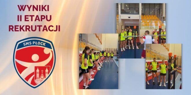 Wyniki II etapu rekrutacji dziewcząt do NLO SMS w Płocku ZPRP na rok szkolny 2026/27